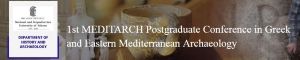 1st MEDITARCH Postgraduate Conference in Greek and Eastern Mediterranean Archaeology
